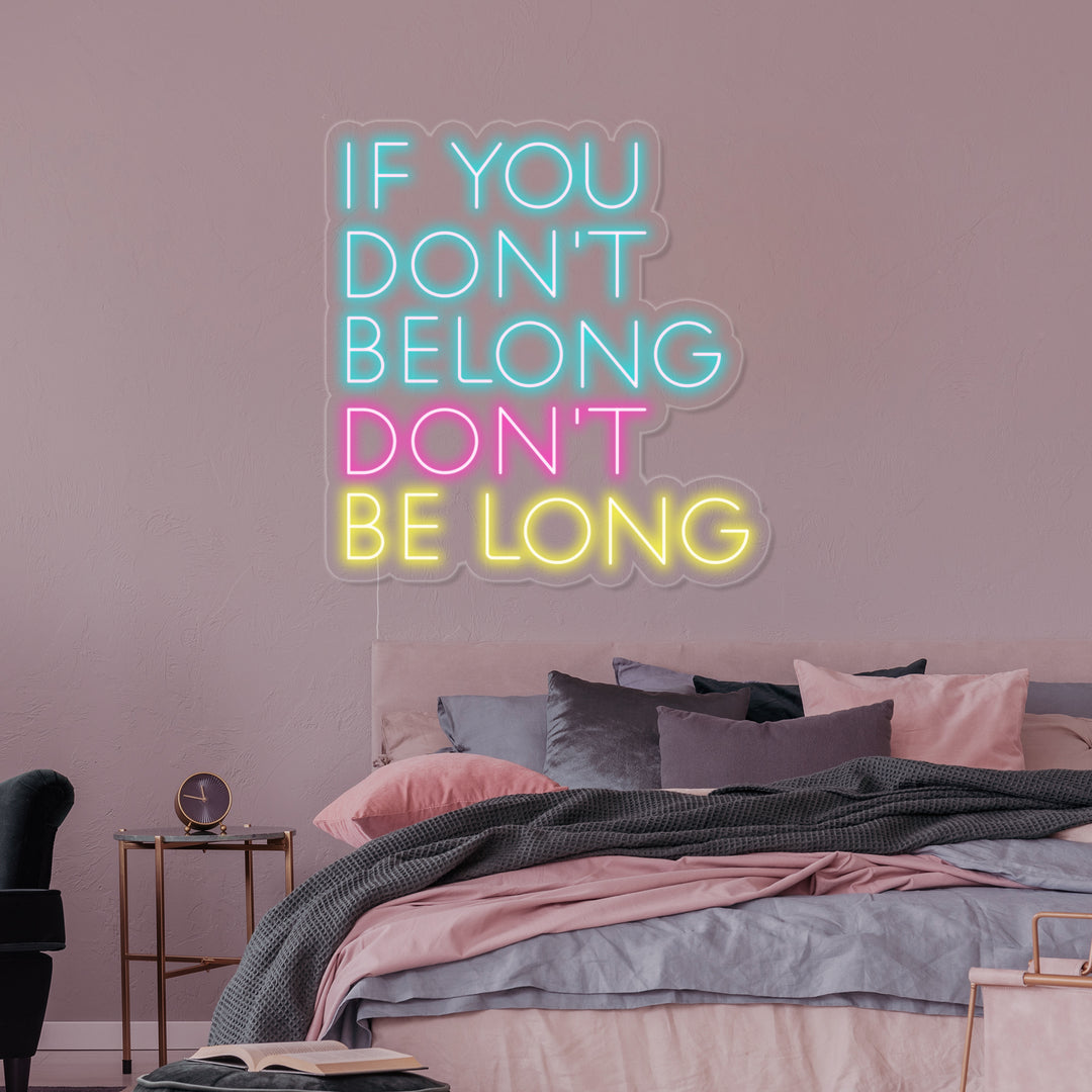 "If You Dont Belong Dont Be Long" Neonskilt