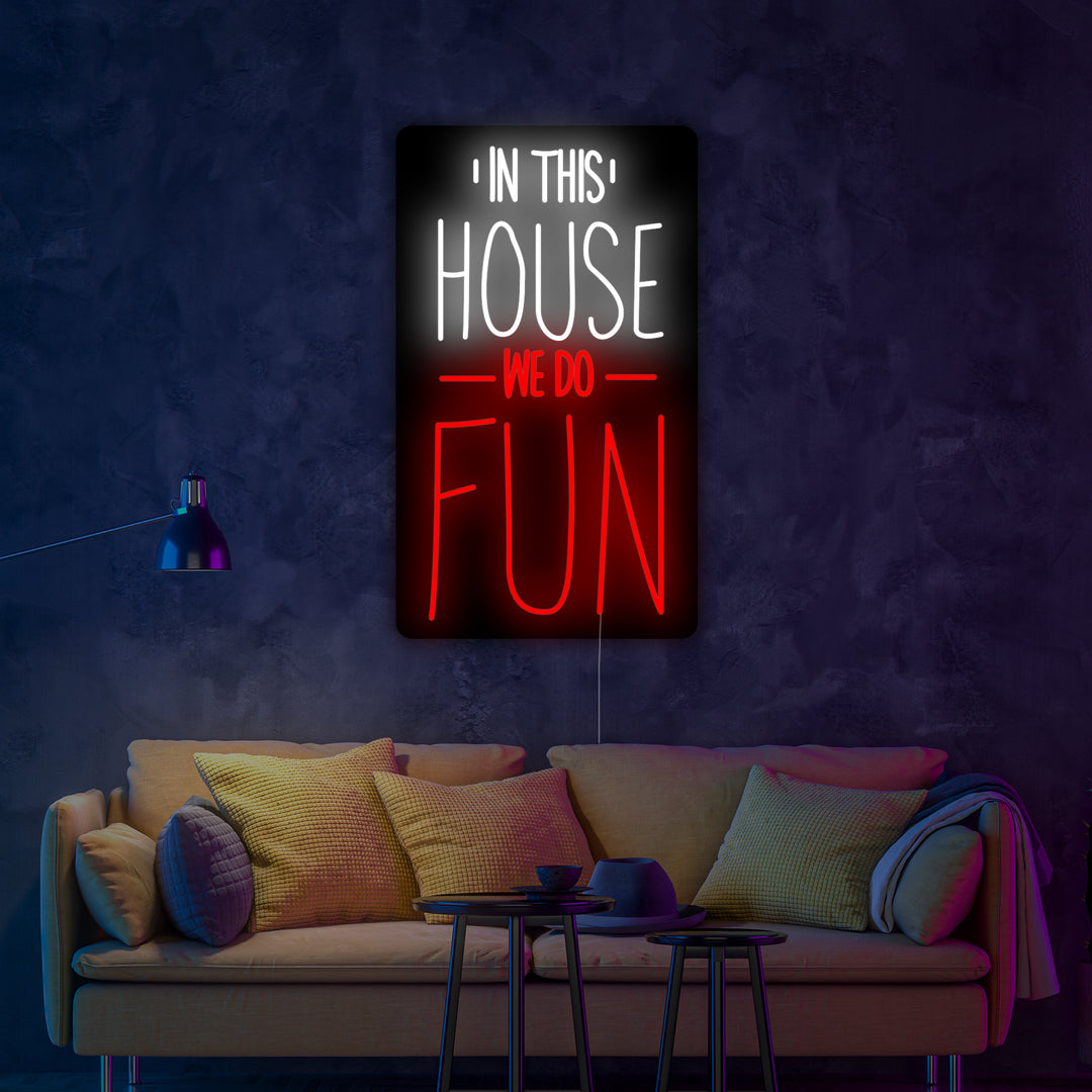 "In This House We Do Fun" Neonskilt