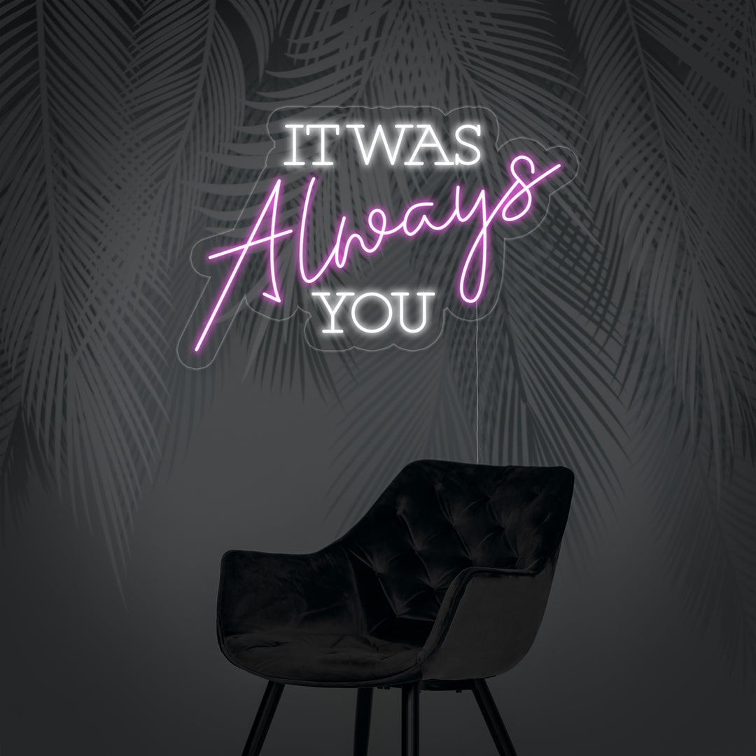 "It Was Always You" Neonskilt