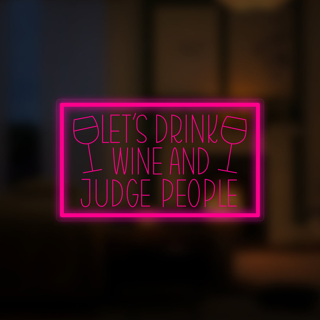 "Lets Drink Wine And Judge People" Miniatyr Neon Skilt