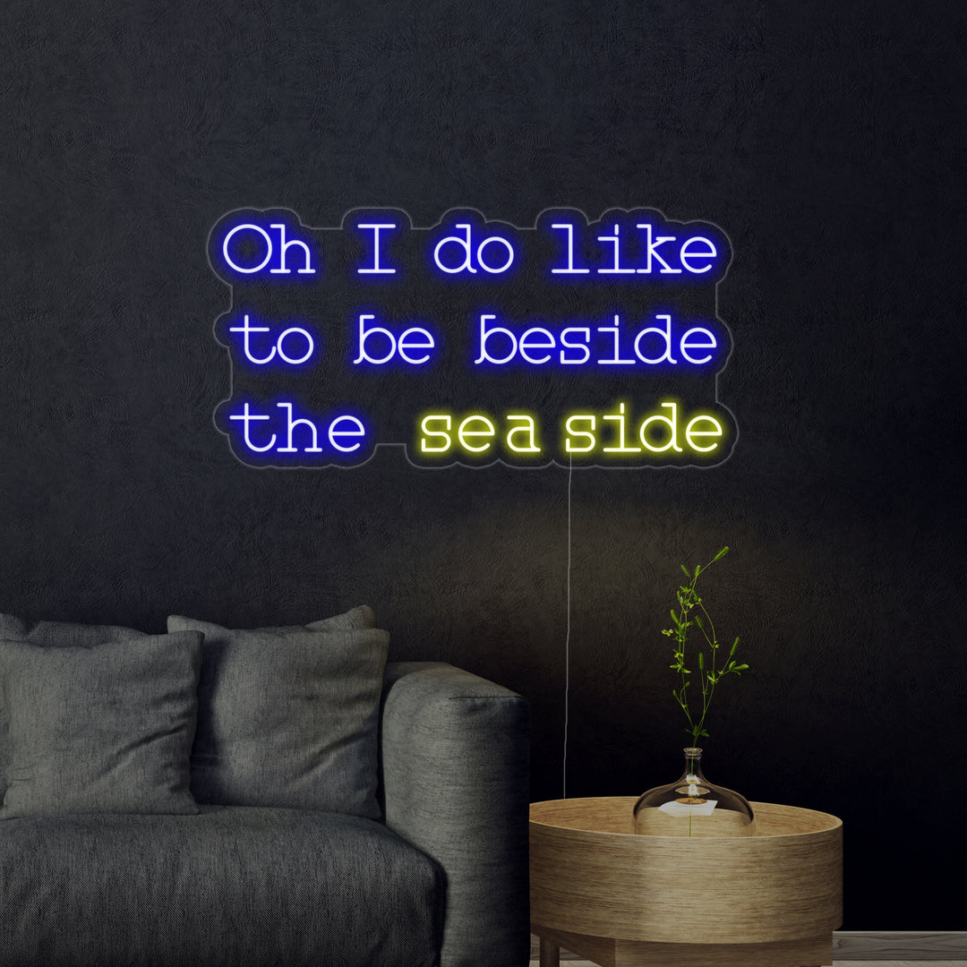 "Oh I do like to be beside the seaside" Neonskilt