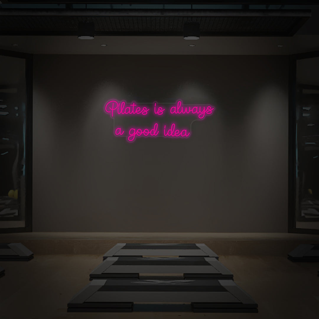 "Pilates is Always a Good Idea" Neonskilt