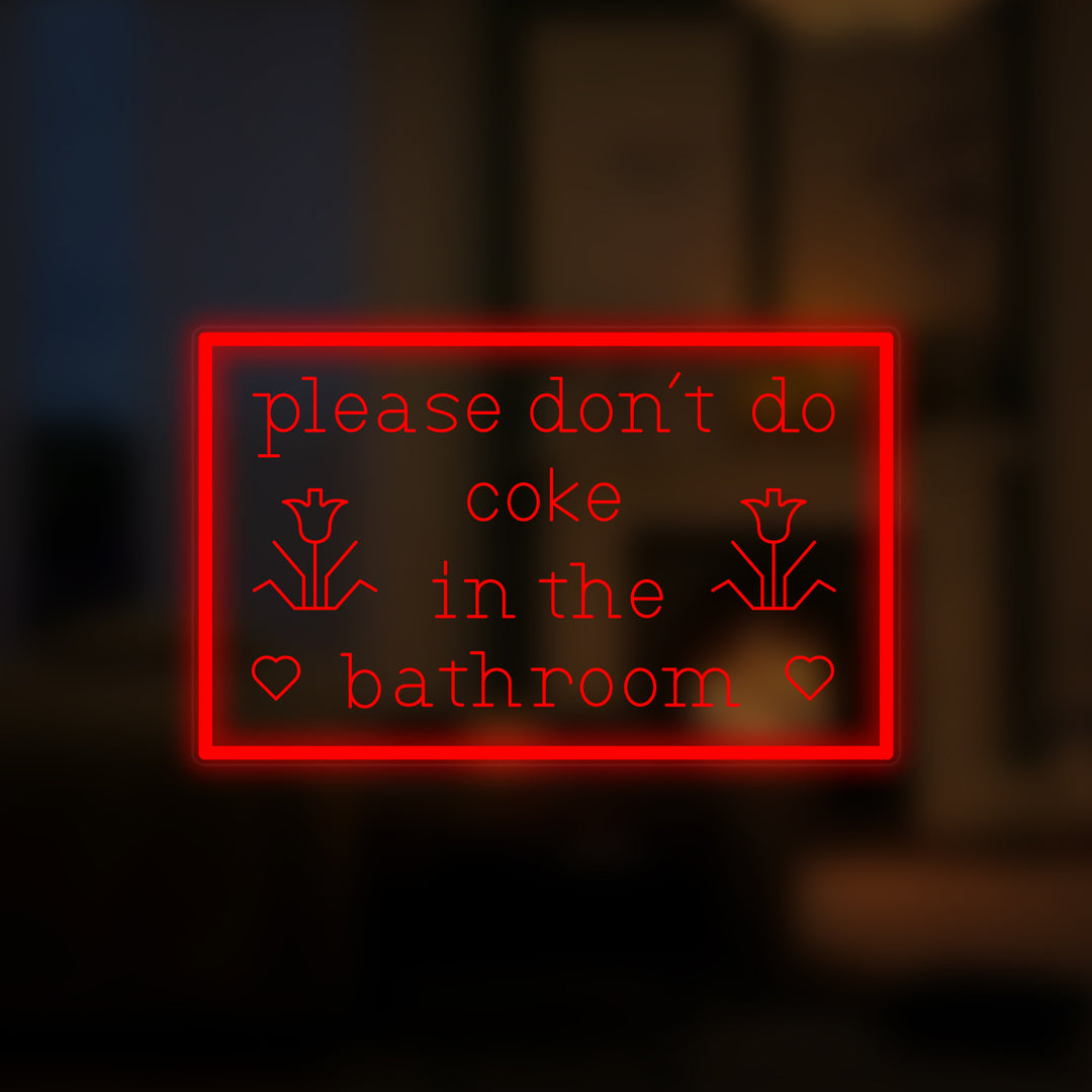 "Please Dont Do Coke in The Bathroom" Mini Neonskilt