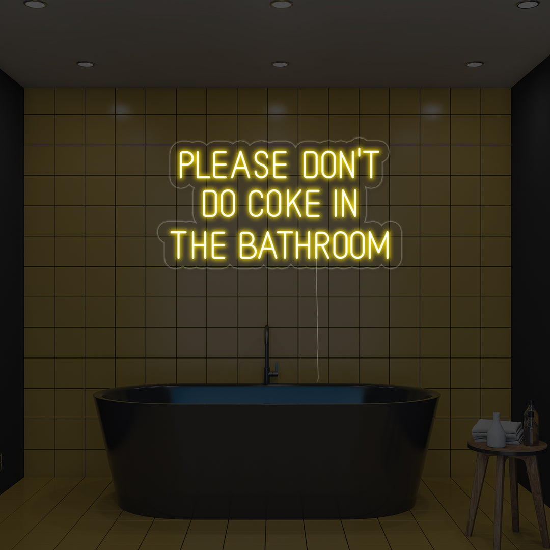 "Please Dont Do Coke in The Bathroom" Neonskilt