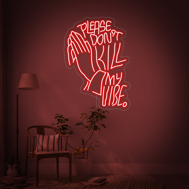 "Please Dont Kill My Vibe" Neonskilt