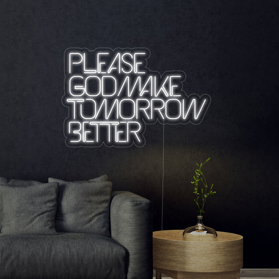 "Please God Make Tomorrow Better" Neonskilt