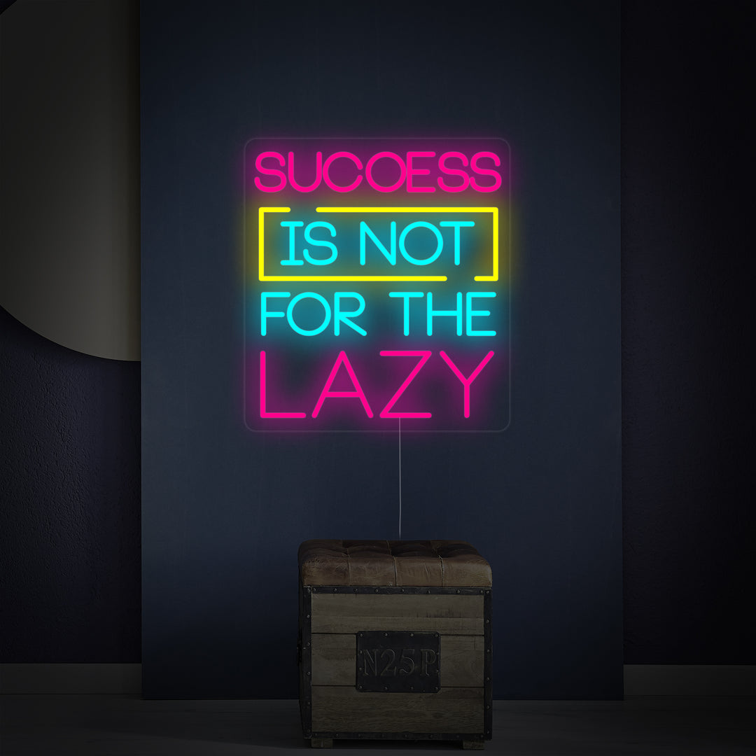 "Success Is Not For The Lazy" Neonskilt
