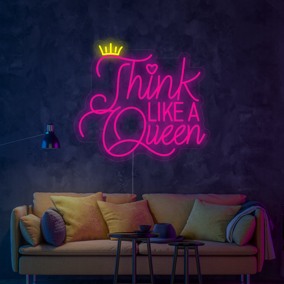 "Think Like A Queen" Neonskilt
