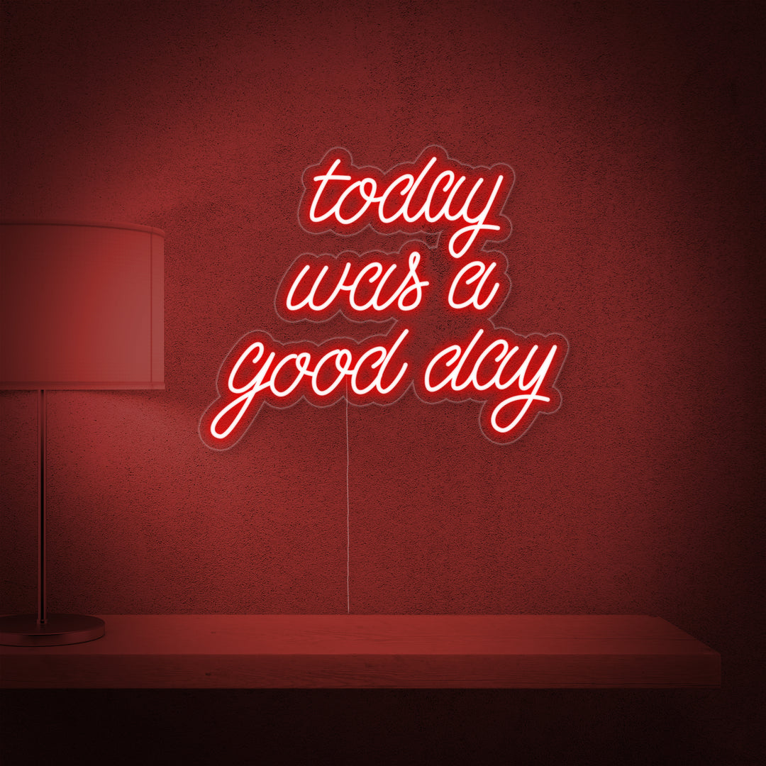 "Today Was a Good Day" Neonskilt