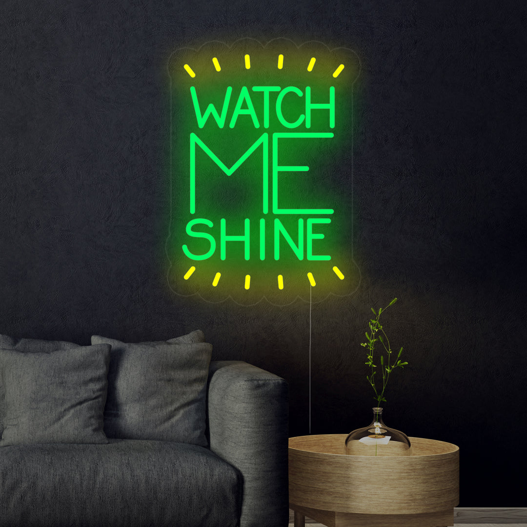 "Watch Me Shine" Neonskilt