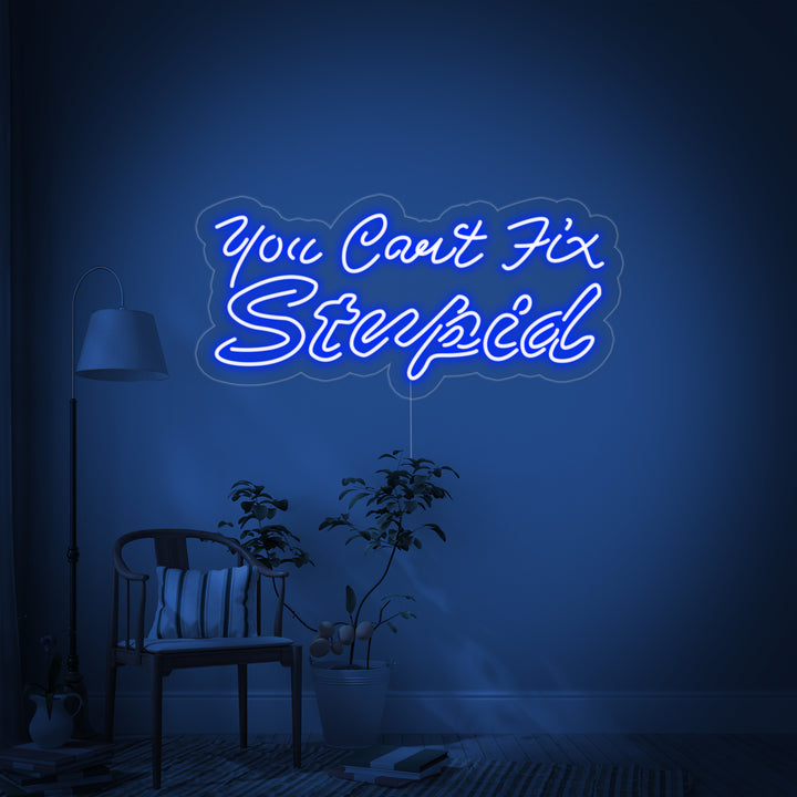"You Cant Fix Stupid" Neonskilt