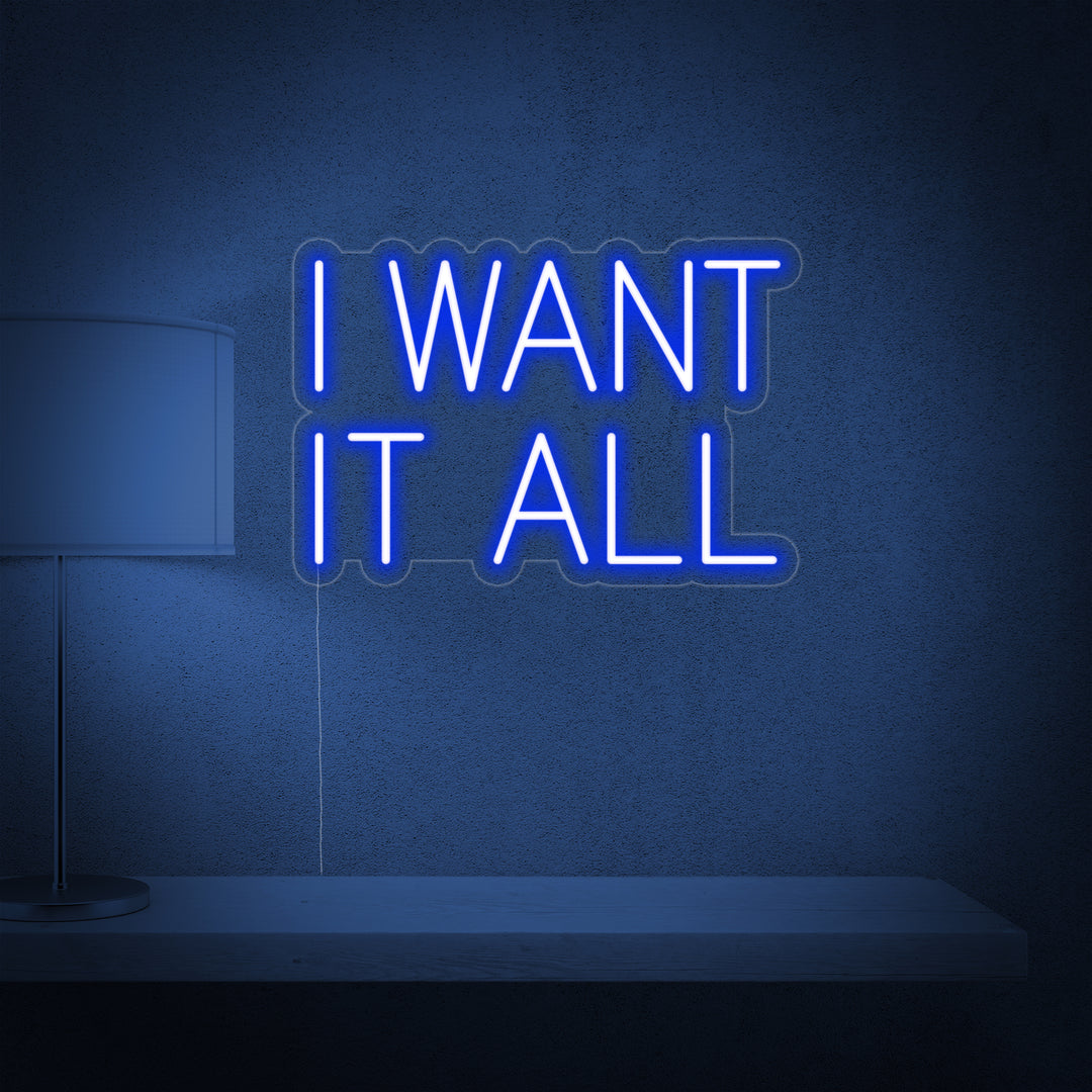 "I Want It All" Neonskilt