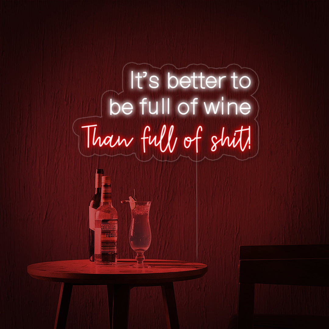 "It's Better To Be Full of Wine Than Full of Shit Bar" Neonskilt
