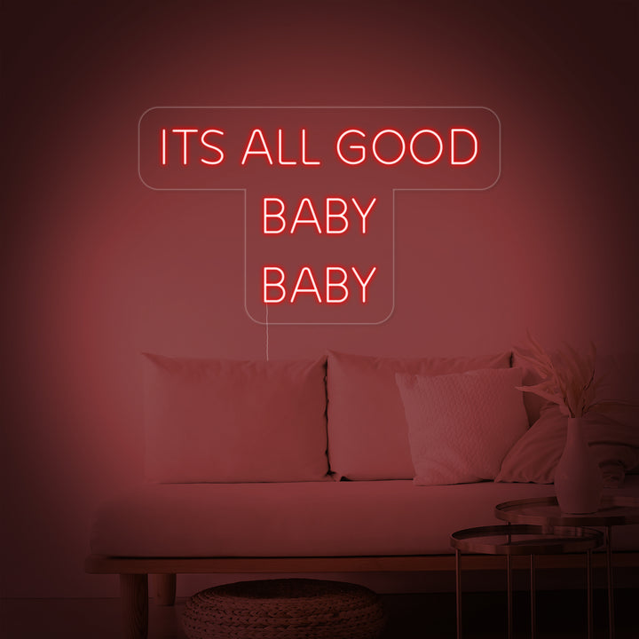 "Its All Good Baby Baby" Neonskilt